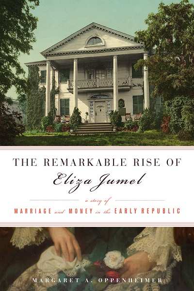 Cover image of the book The Remarkable Rise of Eliza Jumel by Margaret A. Oppenheimer